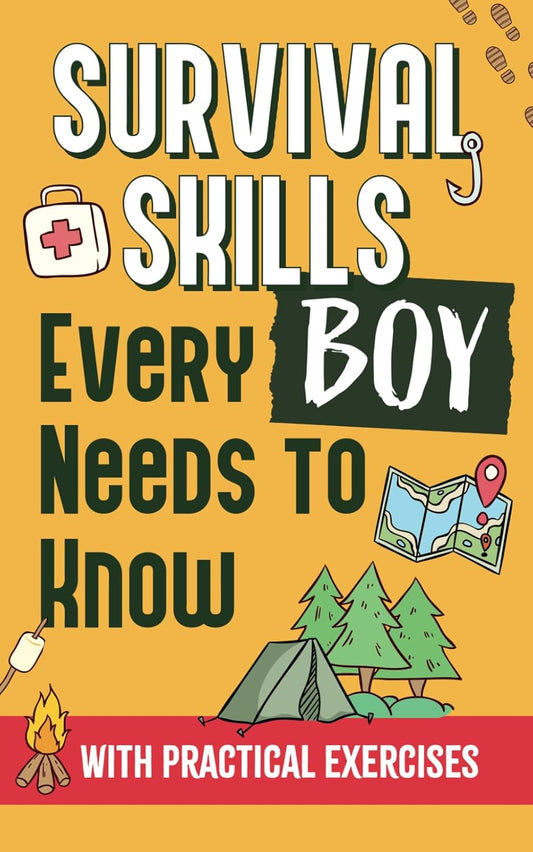 Essential Survival Skills for Boys: Shelter Building, First Aid, Water/Food Finding, Fire Making, Navigation - Exercises, Illustrations, Sketches
