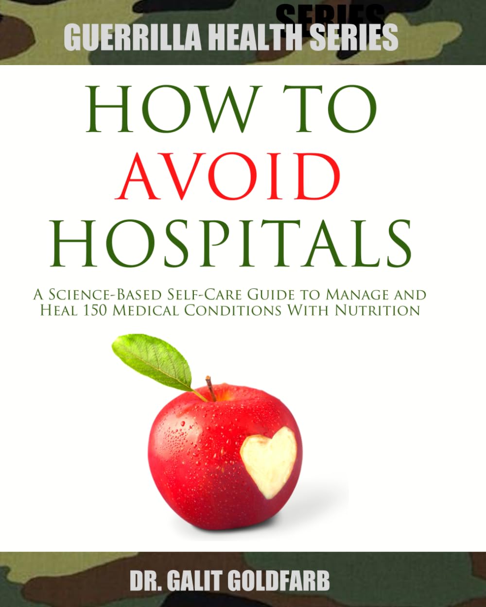 Nutrition-Based Self-Care Guide for Managing 150 Medical Conditions: A Guerrilla Health and Wellness Series